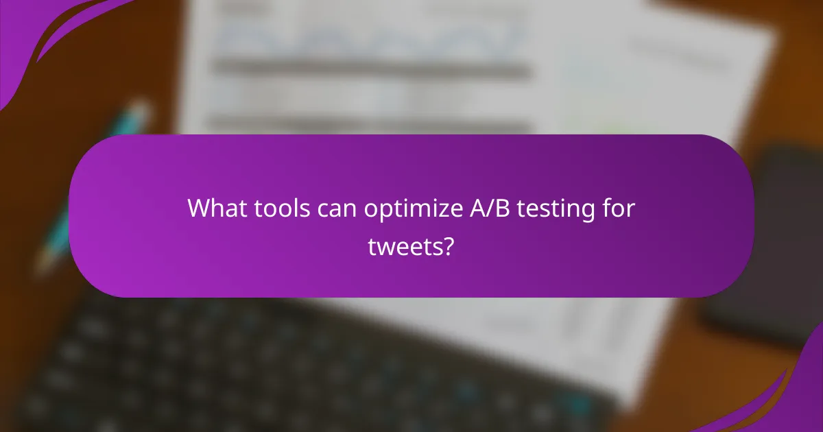 What tools can optimize A/B testing for tweets?
