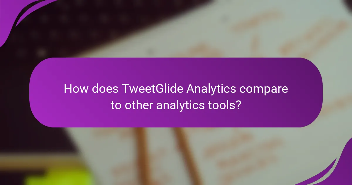 How does TweetGlide Analytics compare to other analytics tools?