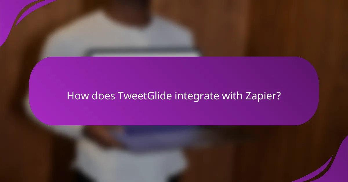 How does TweetGlide integrate with Zapier?