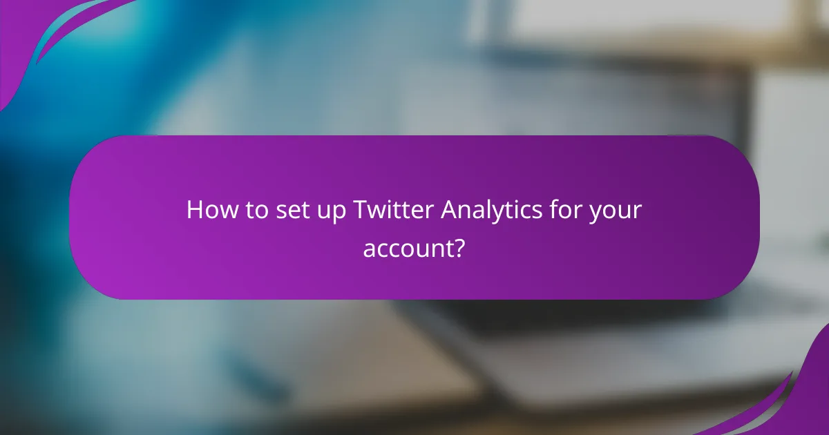 How to set up Twitter Analytics for your account?