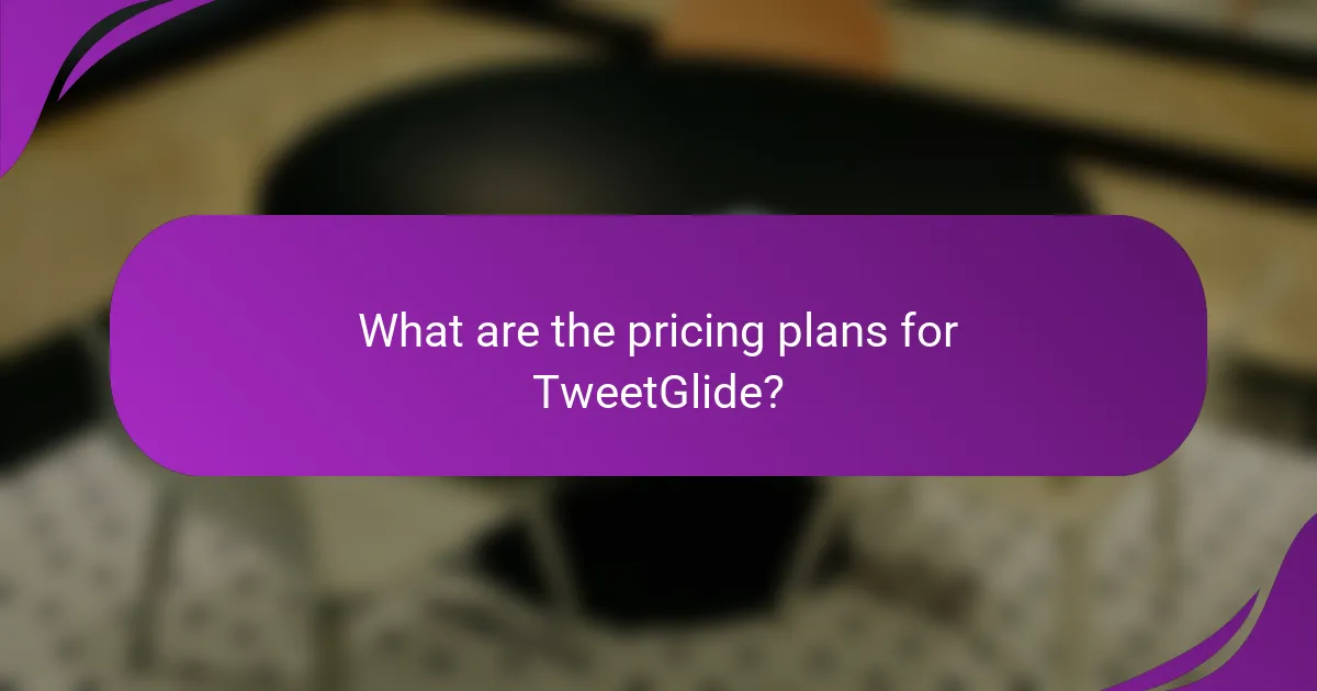 What are the pricing plans for TweetGlide?