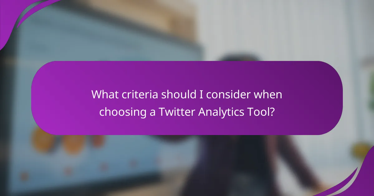 What criteria should I consider when choosing a Twitter Analytics Tool?