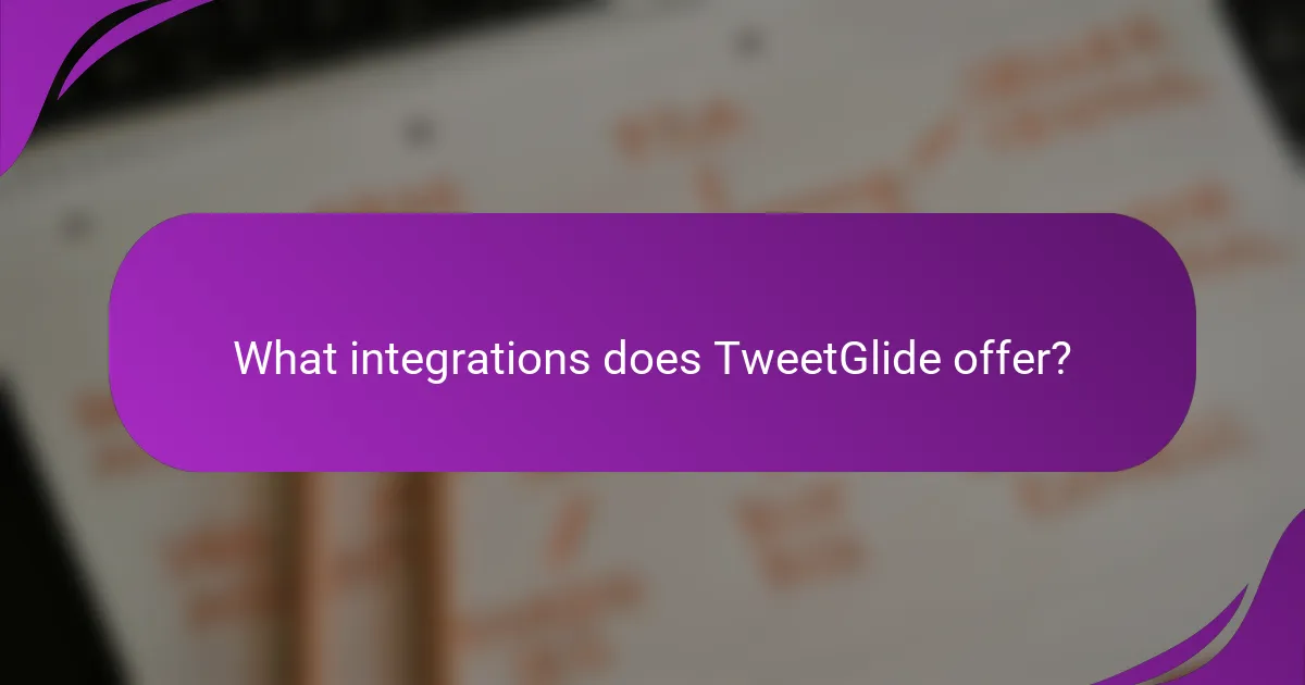 What integrations does TweetGlide offer?