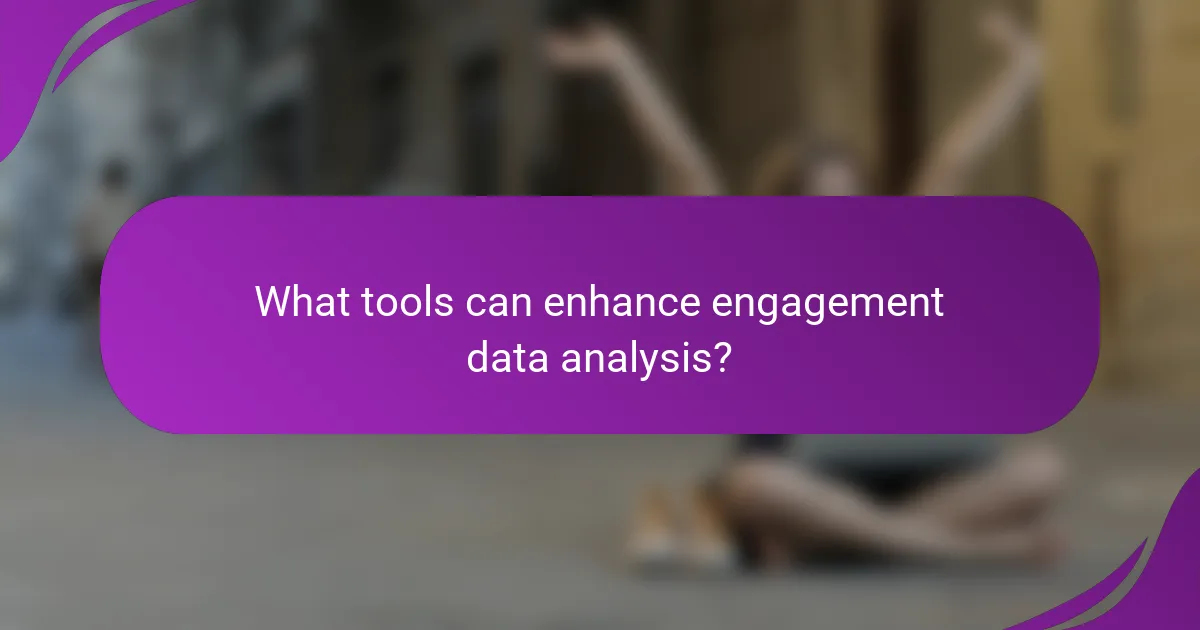 What tools can enhance engagement data analysis?